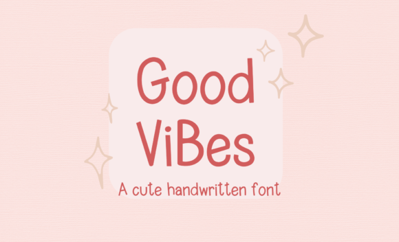 Good Vibes Cute Handwritten Font: A Friendly Boost for Your Brand